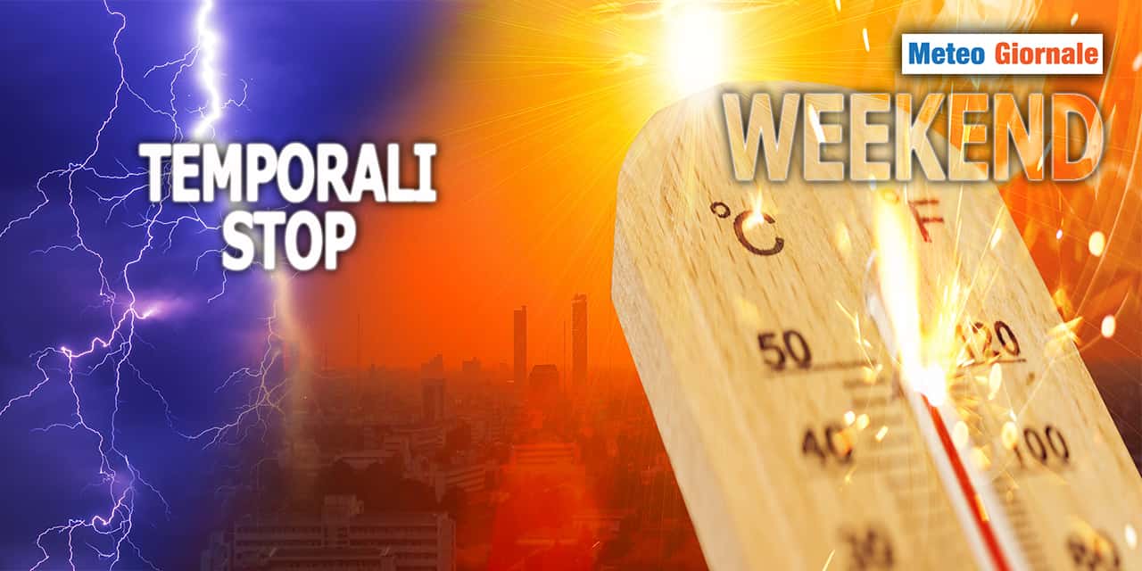 Meteo: Temporali Stop! Si va verso un weekend stabile e bollente?