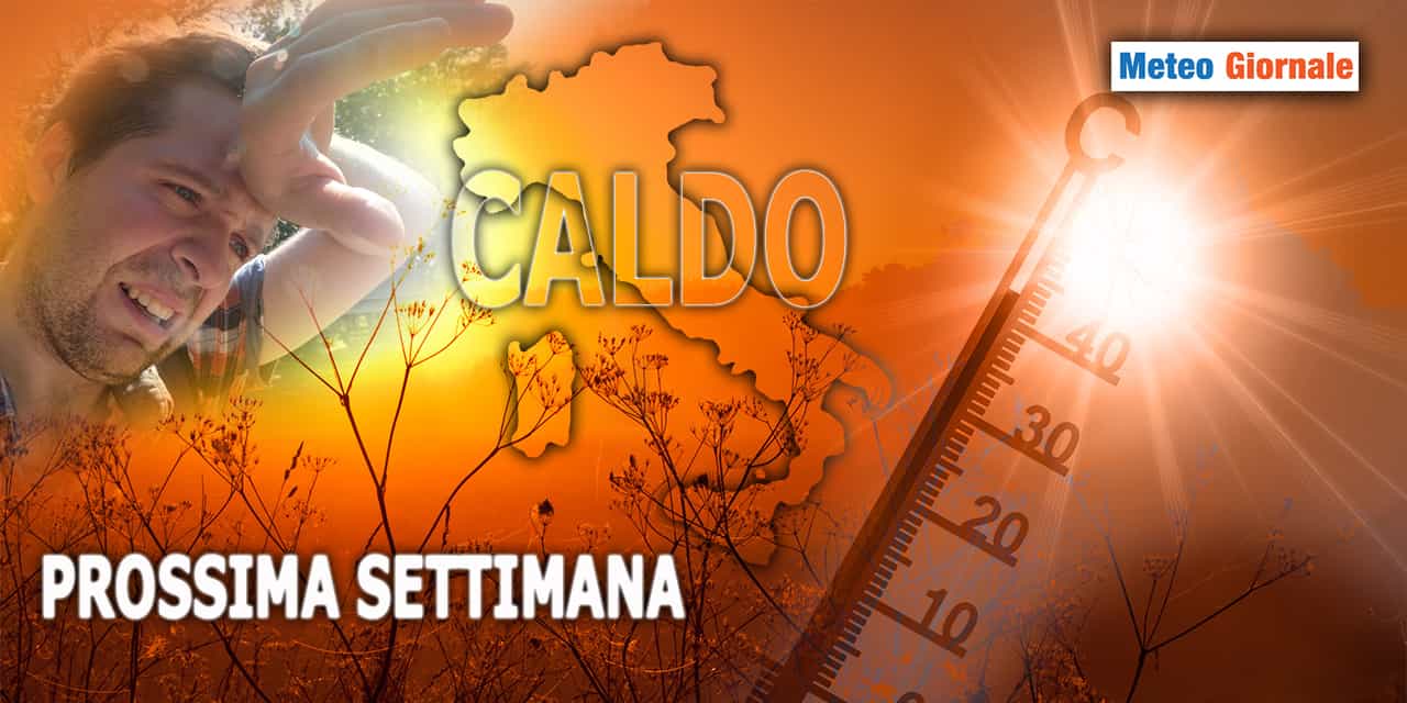 Meteo Prossima settimana: Sarà Boom di Sole e di Caldo. Troppo!
