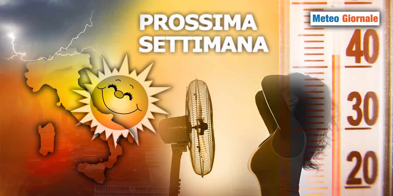 Meteo Prossima Settimana: confermato il grande Caldo, ma anche i Temporali