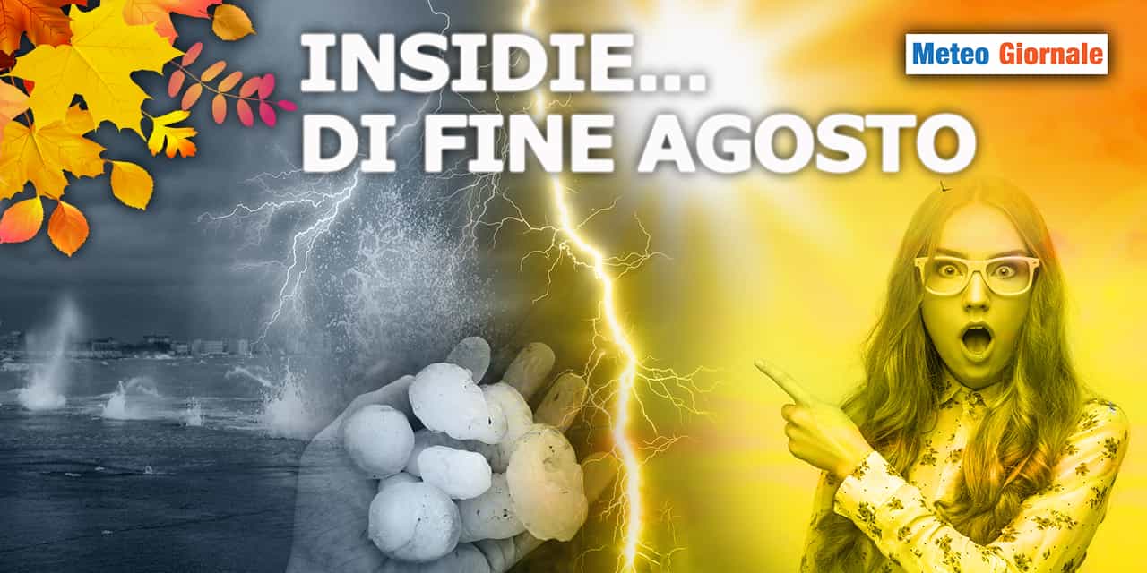 METEO 15 giorni, pericolose insidie di fine agosto