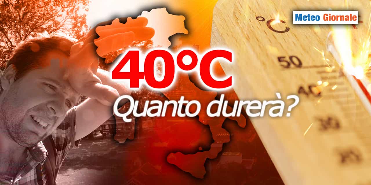Meteo: da Domenica scoppia il caldo a 40°C. Ecco quanto durerà