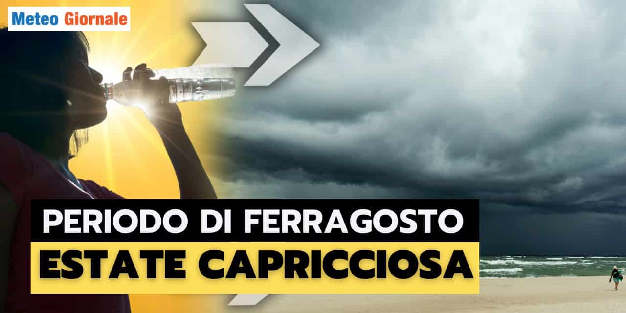 Meteo: FERRAGOSTO compromesso? Ecco le possibilità