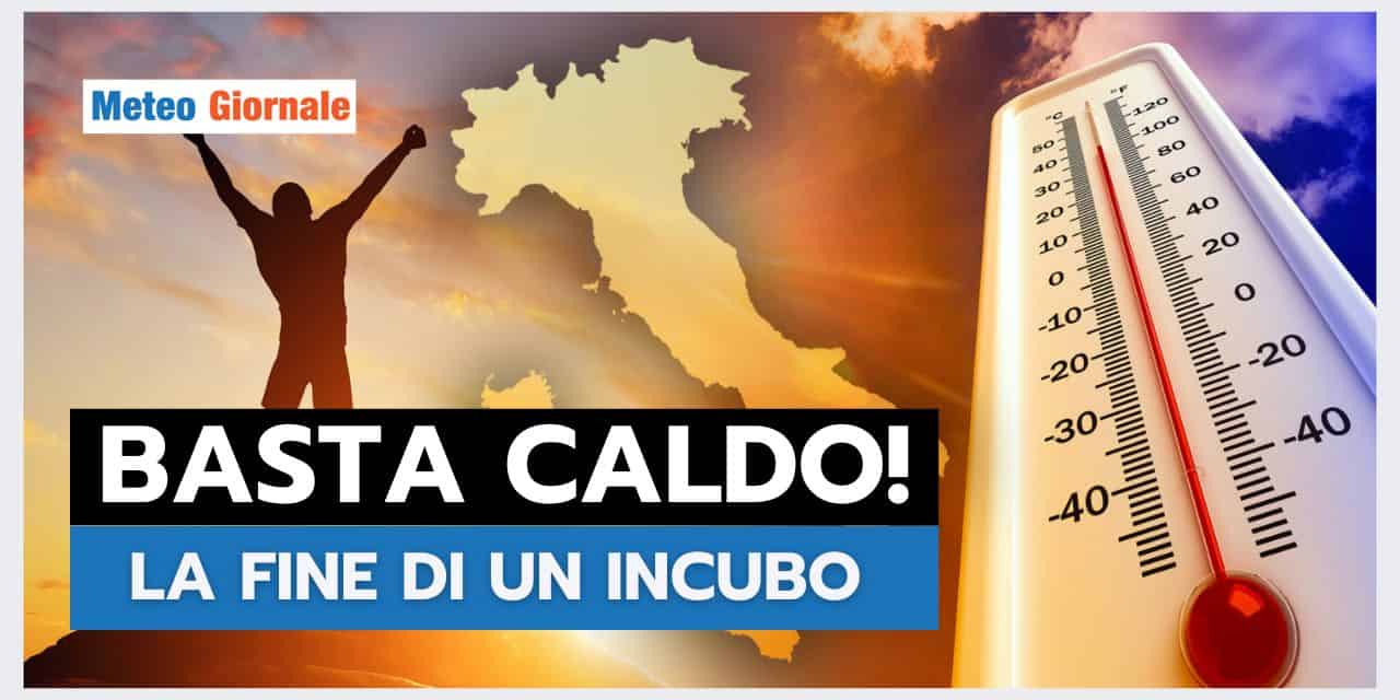 Meteo: BASTA CALDO! La data della sua fine DEFINITIVA