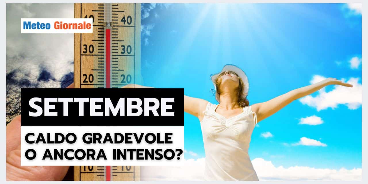 SETTEMBRE: il meteo estivo è terminato? La risposta desta STUPORE