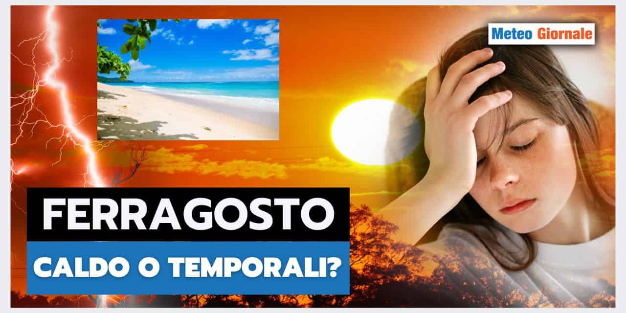 Ultimissime per Ferragosto: Previsioni meteo da spiaggia o da pioggia? I dettagli