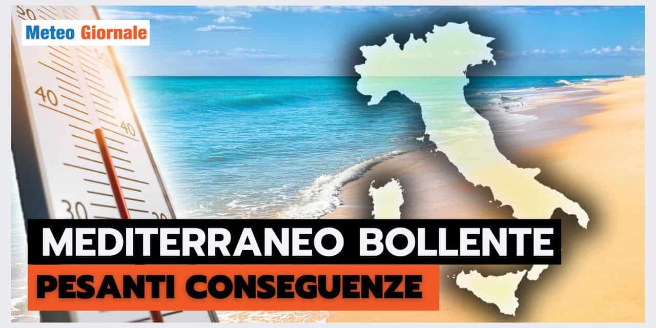 MEDITERRANEO BOLLENTE, il meteo rincara la dose