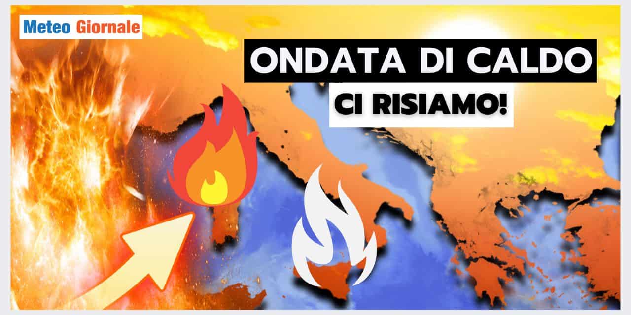 Meteo 15 giorni: TIMORI per il CALDO, ecco quando finirà