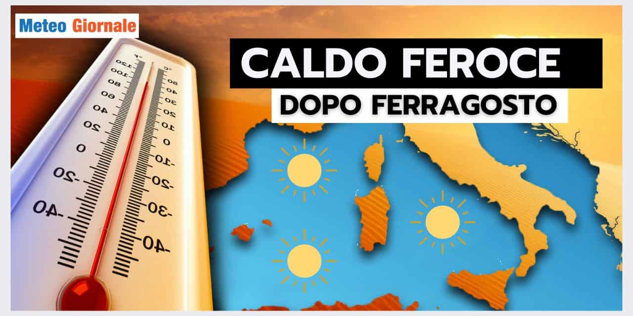 Meteo: ondata di calore FEROCE per il dopo Ferragosto