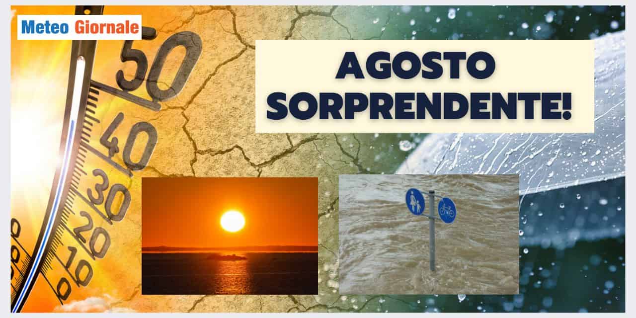 Meteo: AGOSTO non smetterà di STUPIRCI! Ecco i motivi, in sintesi