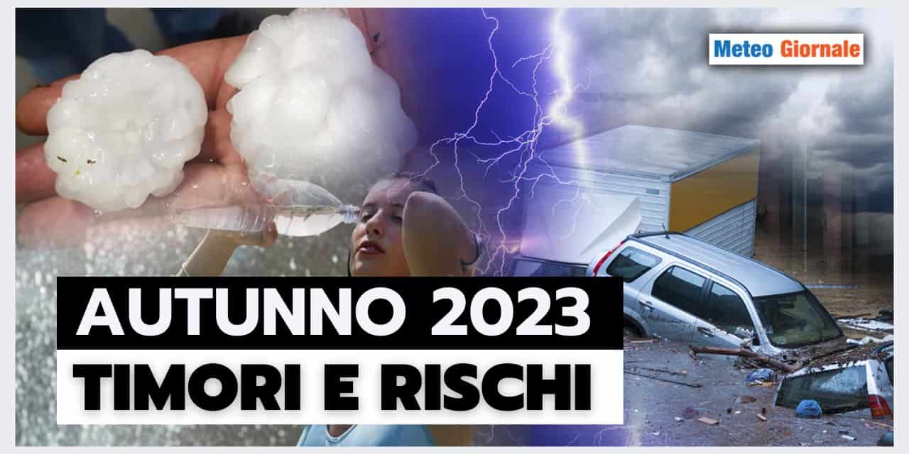 Meteo Autunno: TANTI PERICOLI, vediamo il motivo