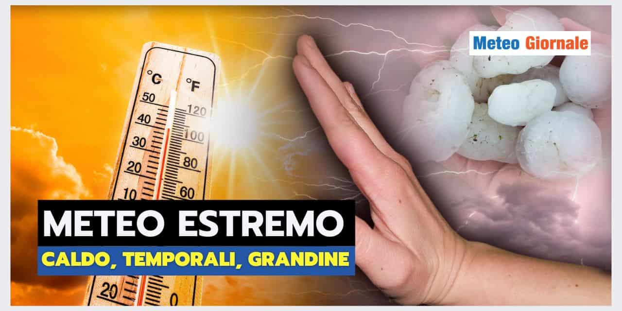 Meteo, temporali, caldo: TUTTO ESTREMO!