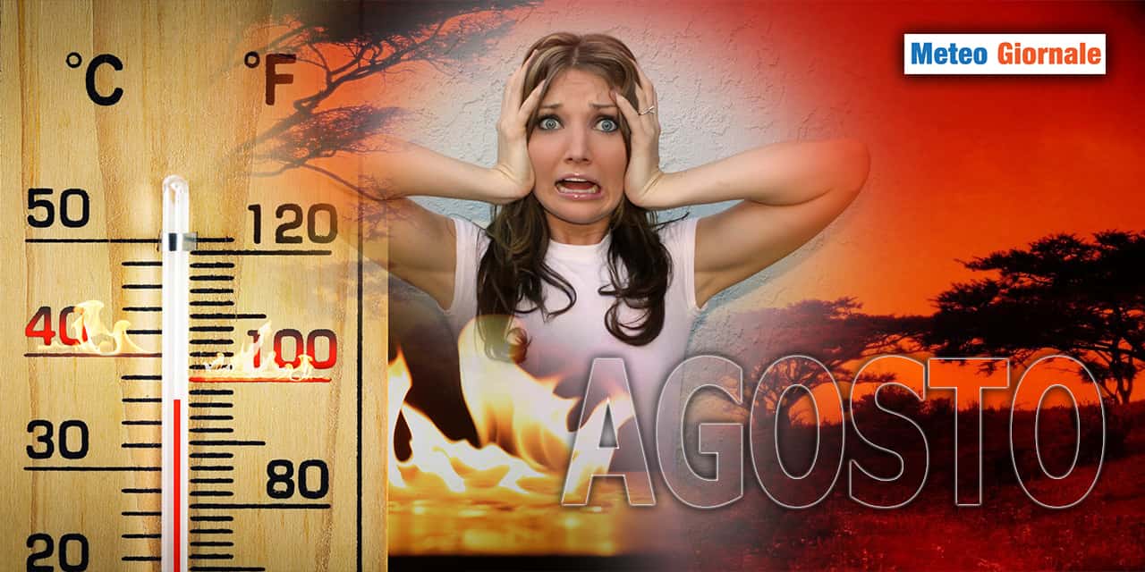Se qualcuno aveva dei dubbi sul meteo di AGOSTO verranno spazzati via