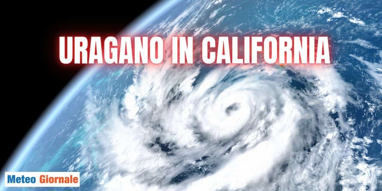 Meteo: Uragano Hilary tocca le coste della California e del Messico: non succedeva dal 1939