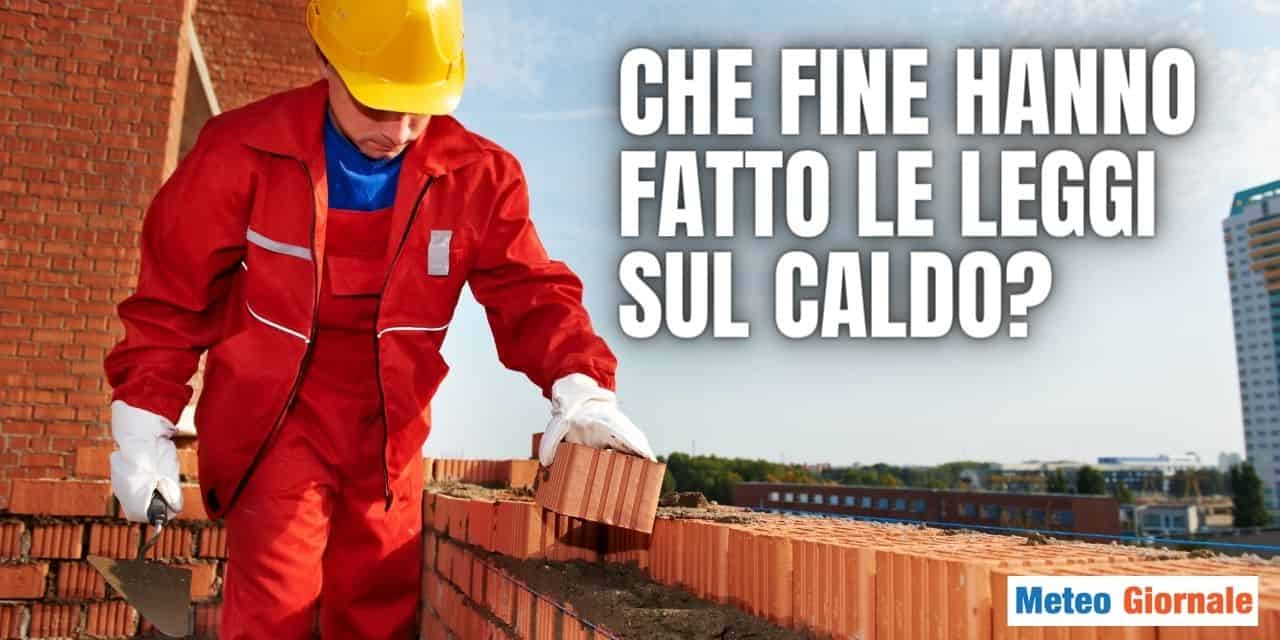 Avvertimenti climatici sul caldo estremo in Italia: inefficaci? Lavori in corso nonostante oltre 40°C in Val Padana