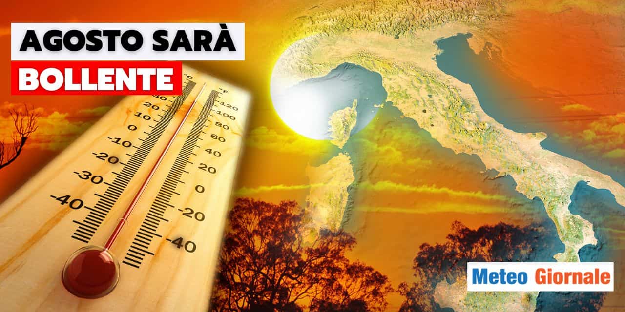 Meteo: il fresco molla la presa, Agosto sarà bollente
