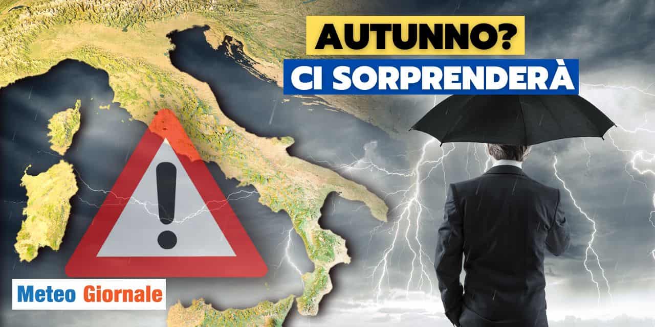 Il meteo d'Autunno a sorpresa dopo un'Estate che non vuole finire