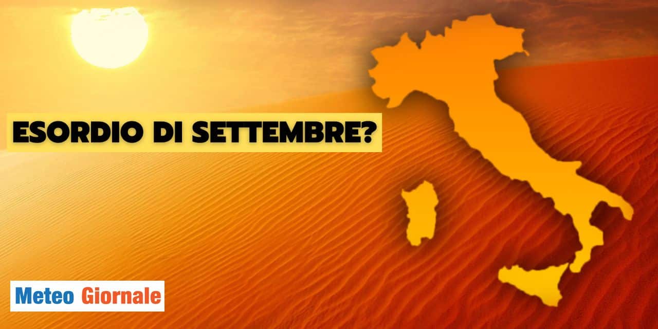 Meteo: ancora caldo esagerato ad inizio Settembre?