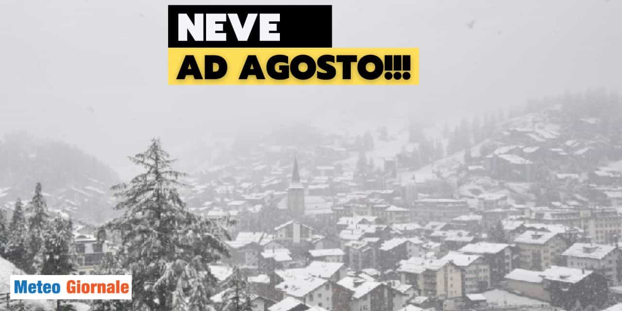 Neve a 2.000 metri a fine Agosto, ma il Riscaldamento Globale non si arresta