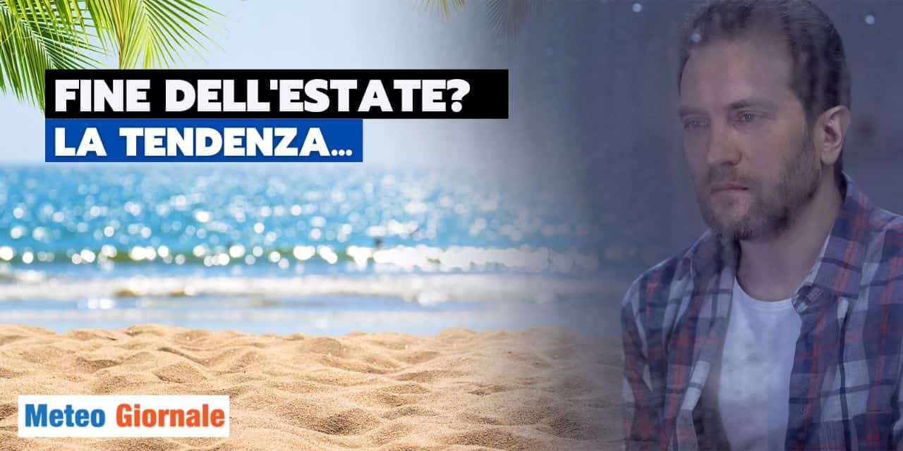 Meteo di Agosto con forti dubbi: fine anticipata dell'Estate?
