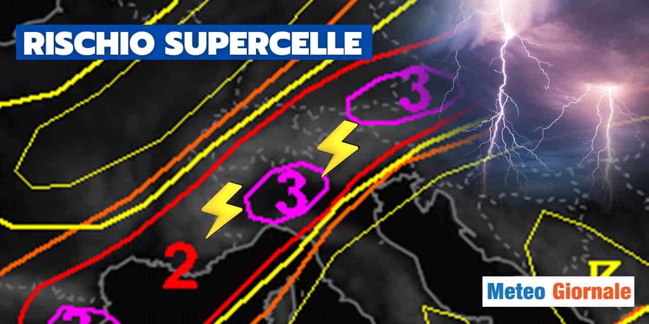 Meteo: le temibili supercelle, rischio MASSIMO nelle prossime ore