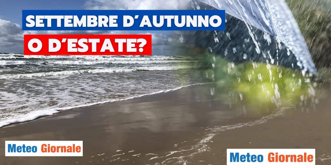 Meteo: Settembre d'Autunno o d'Estate?