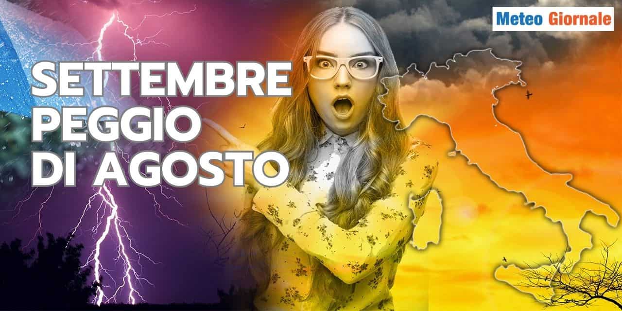Meteo, le previsioni stagionali di Agosto un disastro. Settembre, peggiore del mese precedente
