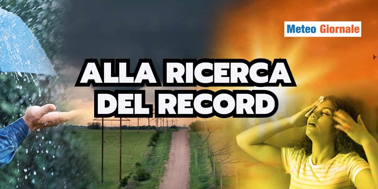 Meteo: alla continua ricerca del RECORD, scienza o intrattenimento?