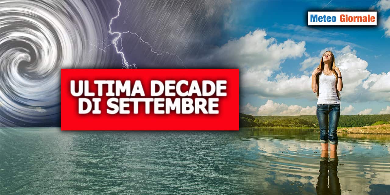 METEO 15 giorni: cambierà tutto nell’ultima decade di SETTEMBRE