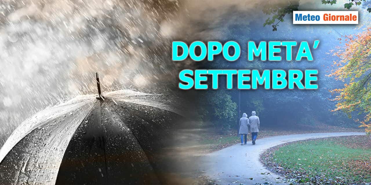 Svolta meteo clamorosa dopo metà SETTEMBRE