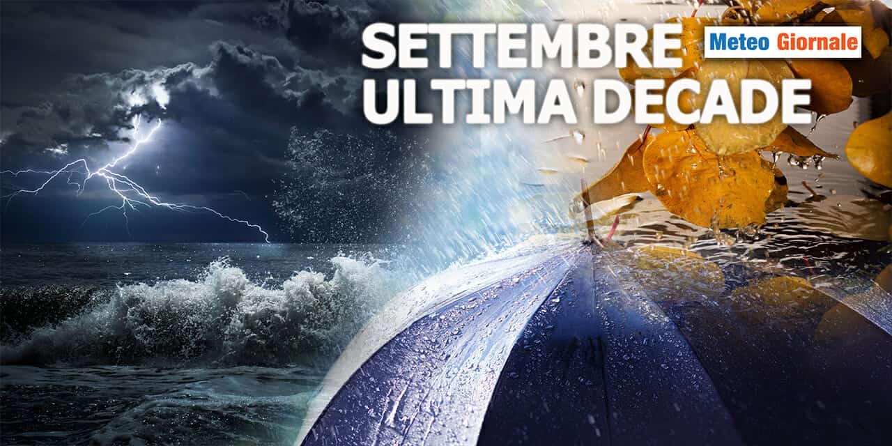 METEO 15 giorni: ultima decade di settembre turbolenta