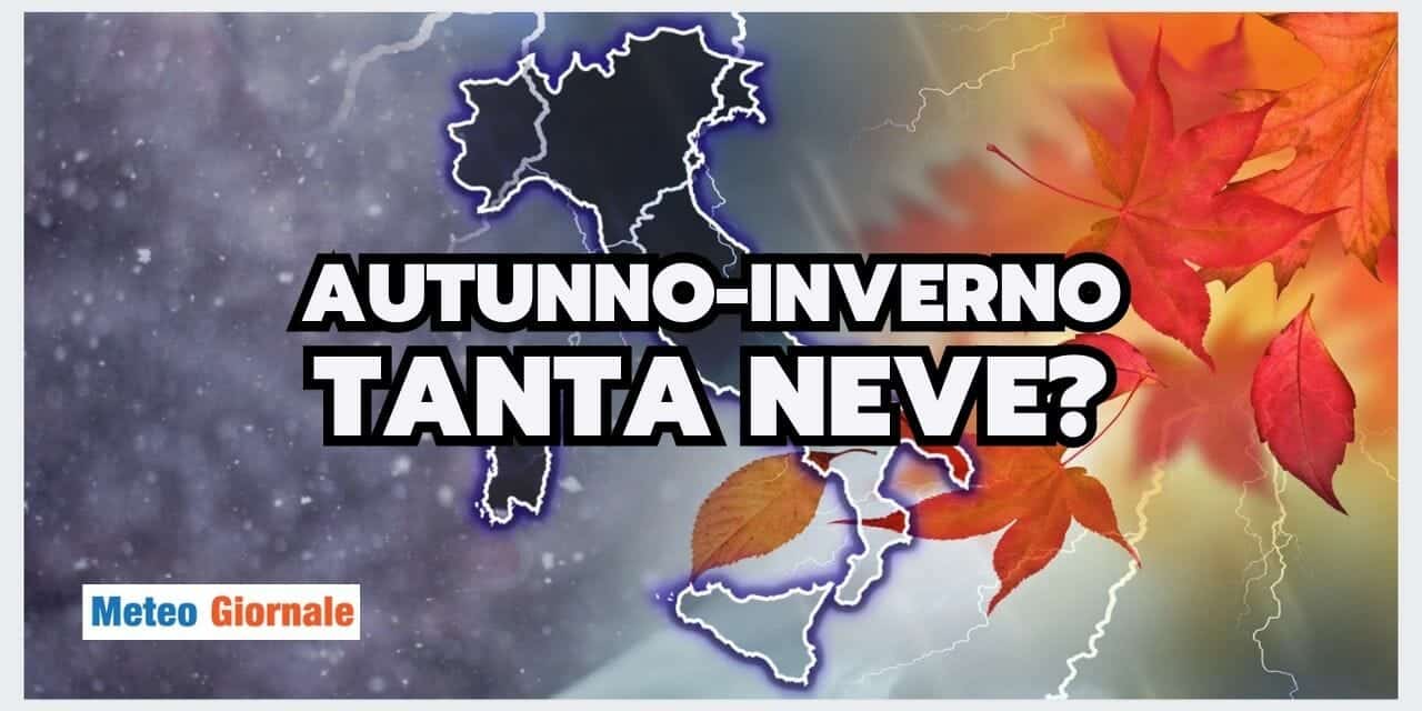 Meteo: Autunno e Inverno con GRANDI SORPRESE?