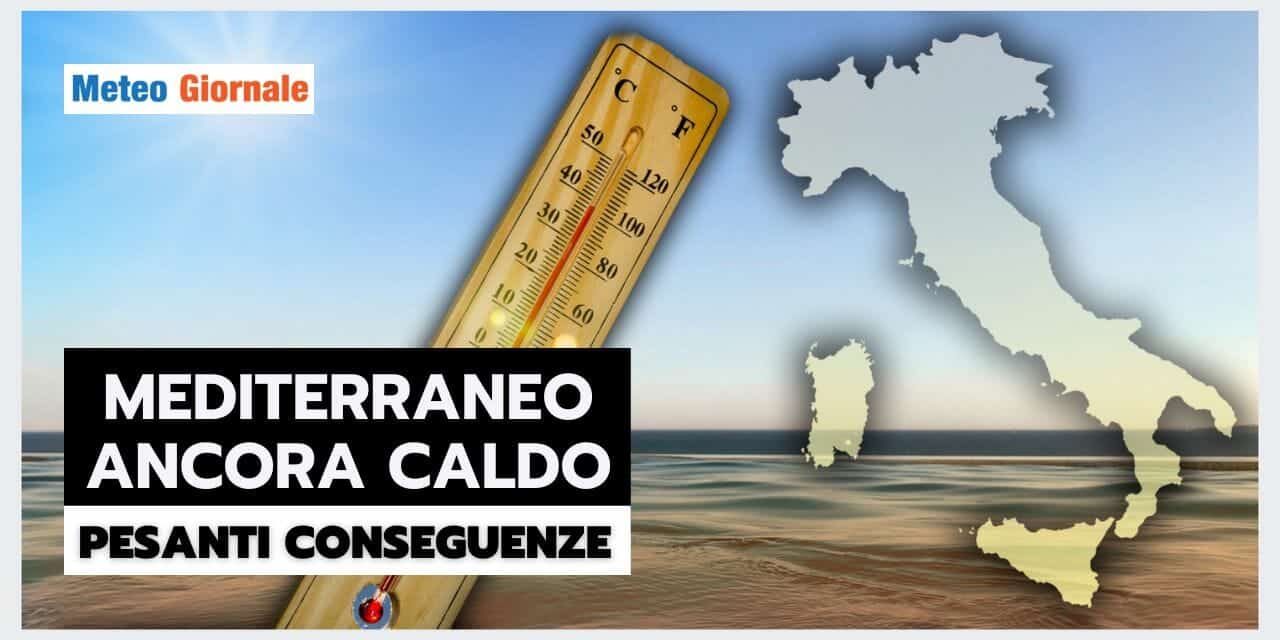 Meteo: Mediterraneo Ancora TROPPO CALDO, pagheremo un prezzo SALATO