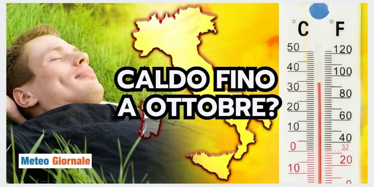 Meteo: ma non è che il caldo durerà fino a OTTOBRE?