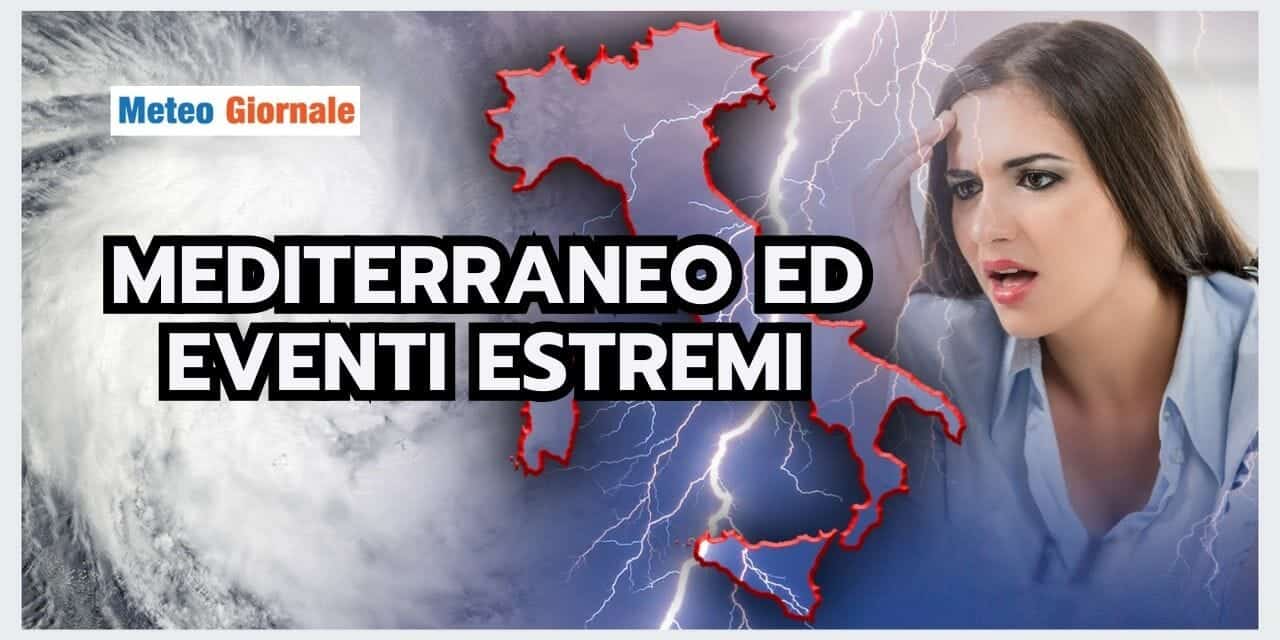Meteo ESTREMO: Mediterraneo STRAVOLTO da eventi FOLLI