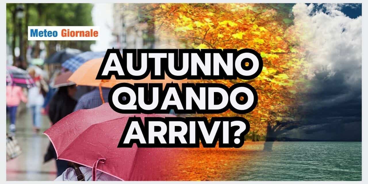 Meteo: quando arrivano le PIOGGE AUTUNNALI? Sentite la risposta!