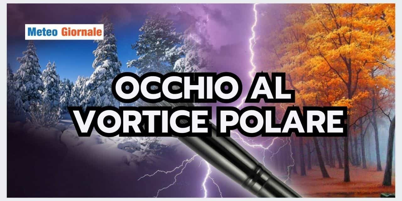 Meteo: AUTUNNO e INVERNO stravolti dal VORTICE POLARE?