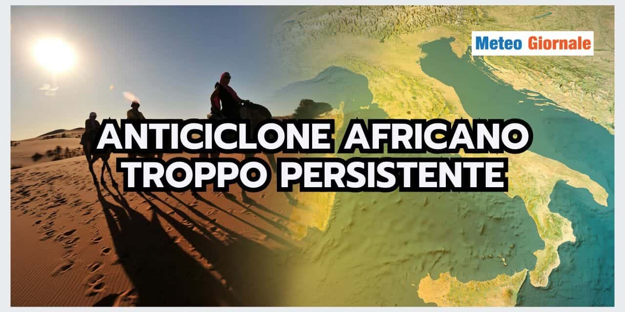 Meteo: l’Anticiclone Africano è in Italia da TROPPI MESI. Quando se ne andrà?