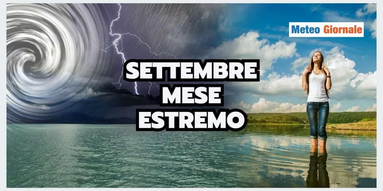 Meteo: Settembre ESTREMO, tra caldo, alluvioni e fenomeni violenti