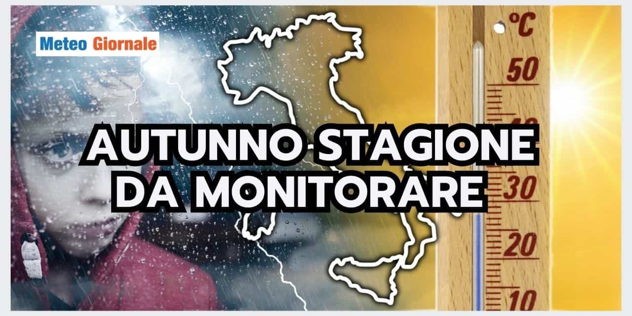 Meteo: Autunno stagione BEFFARDA e INSIDIOSA. I motivi