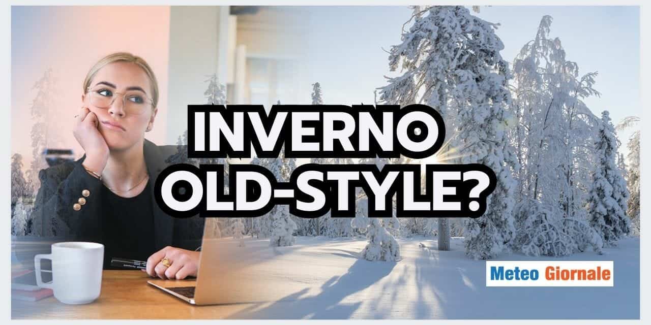 Meteo: Inverno OLD-STYLE? Vediamo le reali possibilità