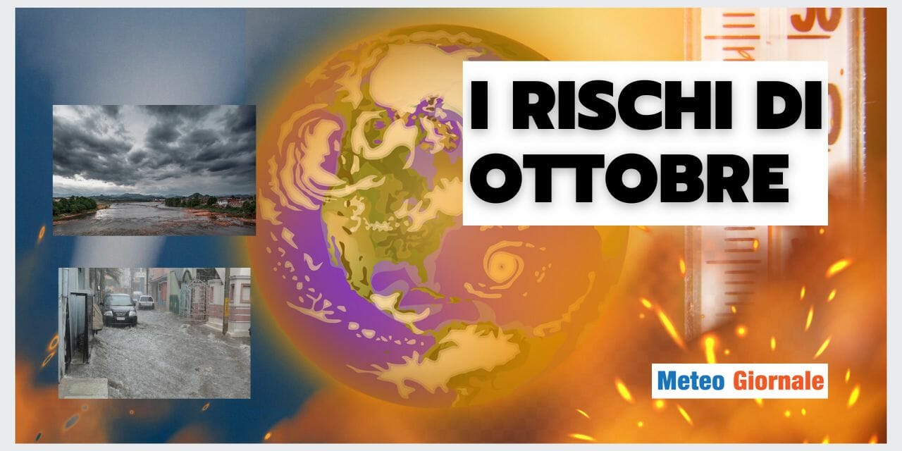 Meteo: Ottobre, un mese pieno di RISCHI. Le ragioni