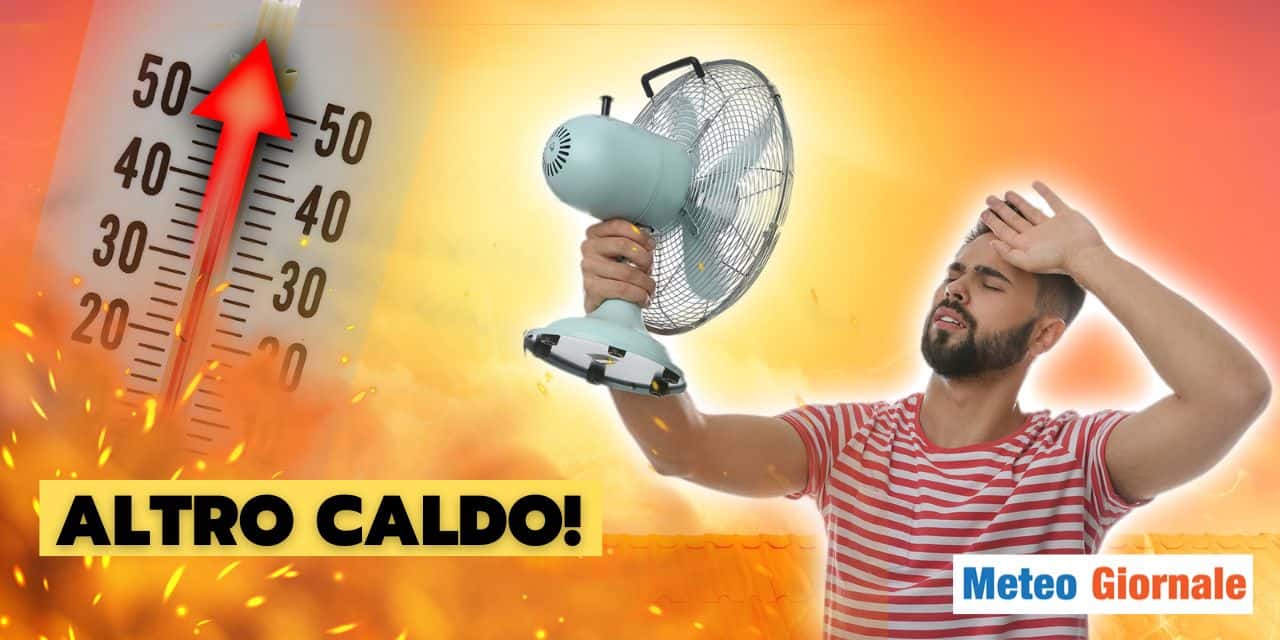 Meteo: cambia tutto, il CALDO ancora protagonista