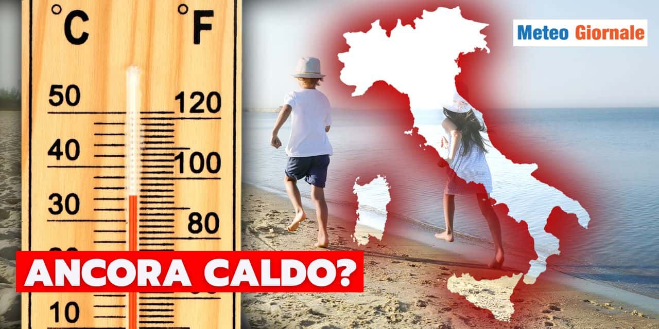 Meteo: Settembre non perdona, CALDO per giorni e giorni