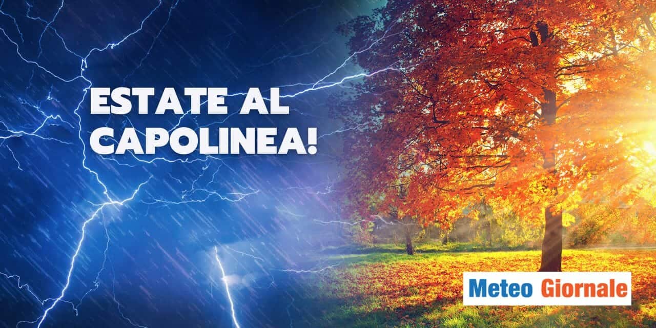 Meteo: Estate al capolinea, aggiornamenti freschi e piovosi!