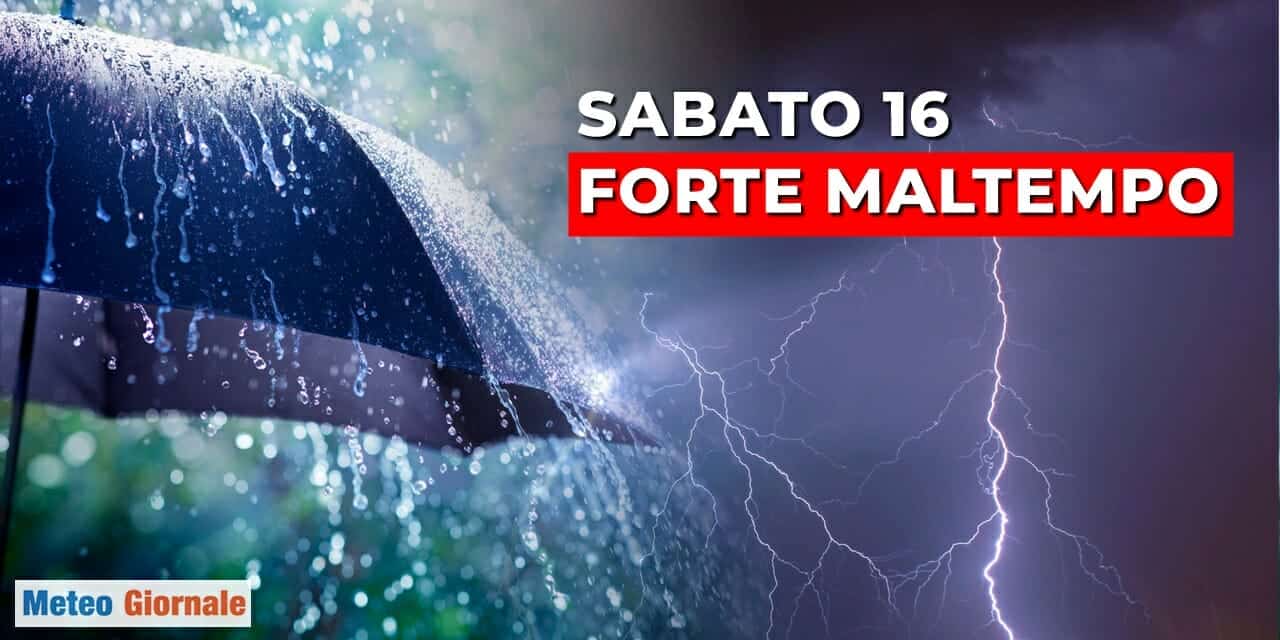 Meteo: attenzione a Sabato 16, forti temporali in vista
