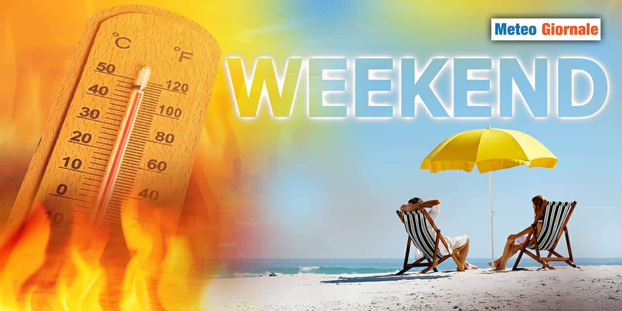 Meteo week-end: il caldo non molla e rilancia!