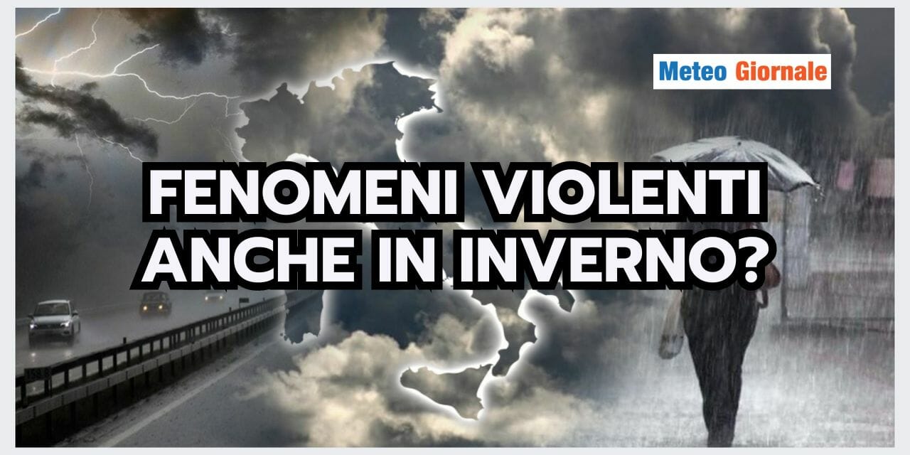 Meteo: FENOMENI ESTREMI anche in Inverno? La risposta è Grottesca