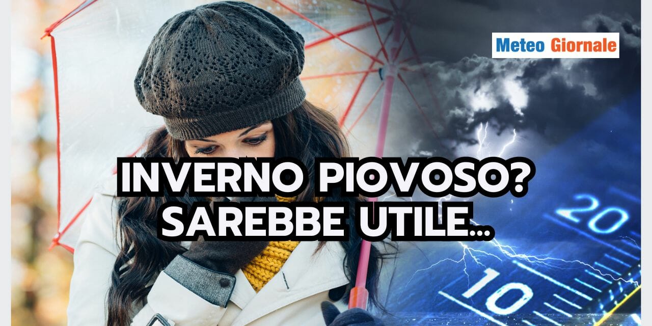 Meteo: Inverno PIOVOSO? Vediamo se c’è la possibilità