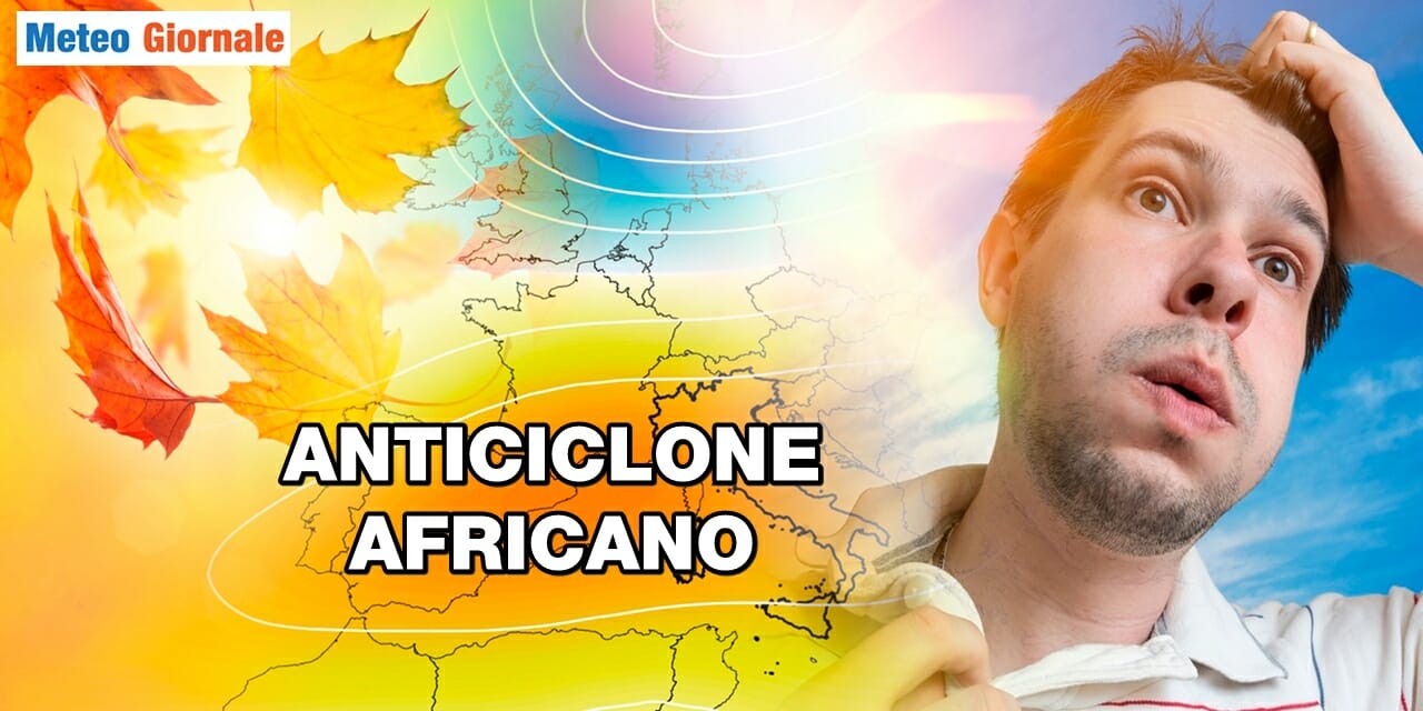 Previsioni meteo: anticiclone africano inarrestabile, lo sarà anche la prossima settimana!