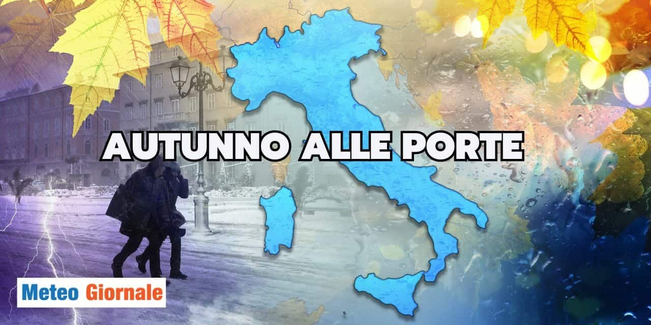 Meteo: pioggia, fresco, temporali, l’autunno arriverà!
